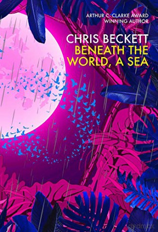 Beneath the World, a Sea - Chris Beckett [KSIĄŻKA]