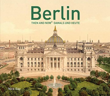 Berlin Then and Now: Damals Und Heute - Nick Gay [KSIĄŻKA]