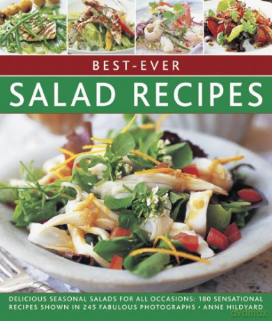 Best-Ever Salad Recipes: Delicious Seasonal Salads for All Occasions: 180 Sensational Recipes Shown in 245 Fabulous Photographs (Best Ever Recipes) - Anne Hildyard [KSIĄŻKA]