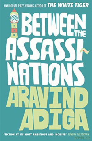 Between the Assassinations - Aravind Adiga [KSIĄŻKA]