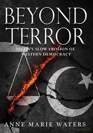 Beyond Terror: Islam's Slow Erosion of Western Democracy - Anne Marie Waters [KSIĄŻKA]