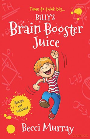 Billy's Brain Booster Juice: a laugh-out-loud story for children aged 8+ - Becci Murray [KSIĄŻKA]