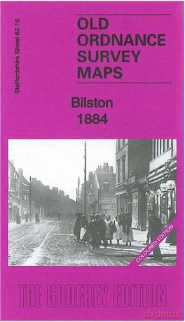 Bilston 1884: Staffordshire Sheet 62.16 (Old Ordnance Survey Maps of Staffordshire) - Barrie Trinder [KSIĄŻKA]