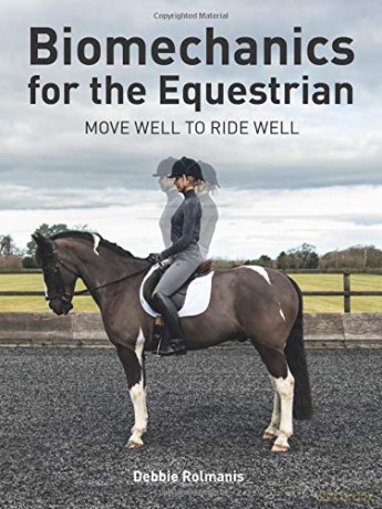 Biomechanics for the Equestrian: Move Well to Ride Well - Debbie Rolmanis [KSIĄŻKA]