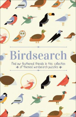 Birdsearch Wordsearch Puzzles: Find our feathered friends in this collection of themed wordsearch puzzles (Themed 160pp royals) - Eric Saunders [KSIĄŻKA]