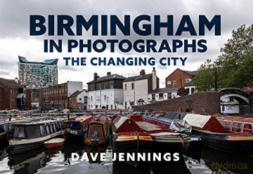 Birmingham in Photographs: The Changing City - Dave Jennings [KSIĄŻKA]