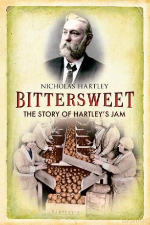 Bittersweet: The Story of Hartley's Jam - Nicholas Hartley [KSIĄŻKA]