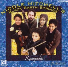 Nicole Mitchell's Black Earth Strings: Renegades [CD]