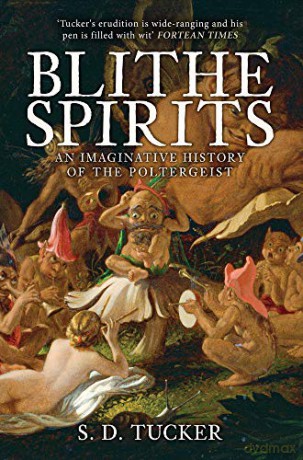 Blithe Spirits: An Imaginative History of the Poltergeist - S. D. Tucker [KSIĄŻKA]