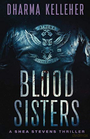 Blood Sisters: A Shea Stevens Thriller: 3 (Shea Stevens Outlaw Biker) - Dharma Kelleher [KSIĄŻKA]