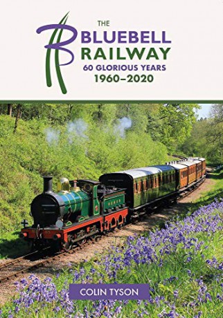 Bluebell Railway: Sixty Years of Progress 1960-2020 - Colin Tyson [KSIĄŻKA]