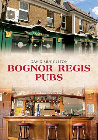 Bognor Regis Pubs - David Muggleton [KSIĄŻKA]
