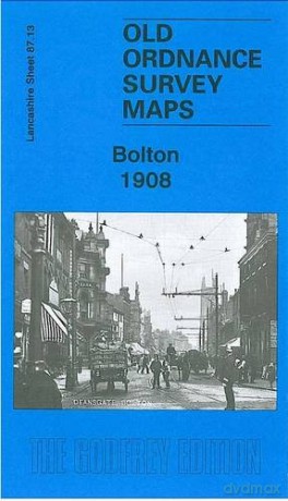 Bolton 1908: Lancashire Sheet 87.13 (Old O.S. Maps of Lancashire) - Alan Godfrey [KSIĄŻKA]