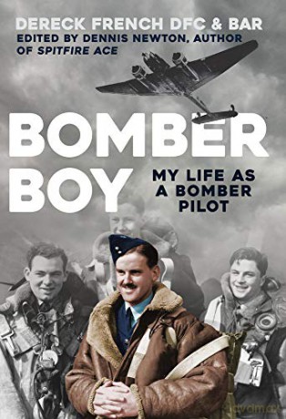Bomber Boy: My Life as a Bomber Pilot - Dereck French DFC [KSIĄŻKA]