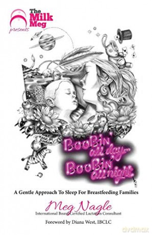 Boobin' All Day Boobin' All Night: A Gentle Approach To Sleep For Breastfeeding Families - Meg Nagle [KSIĄŻKA]