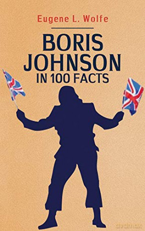 Boris Johnson in 100 Facts - Eugene L. Wolfe [KSIĄŻKA]