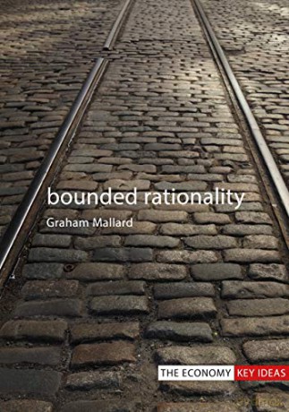 Bounded Rationality (The Economy Key Ideas) - Graham Mallard [KSIĄŻKA]