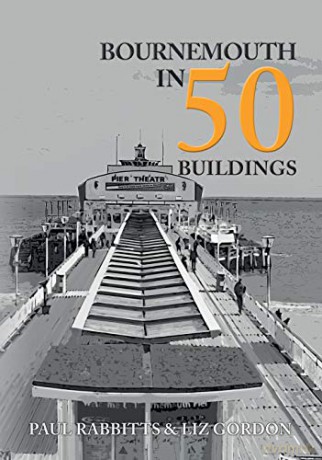 Bournemouth in 50 Buildings - Paul Rabbitts [KSIĄŻKA]