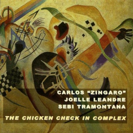 Joelle Leandre, Carlos "Zingaro" /Sebi Tramontana: Chicken Check in Complex [CD]