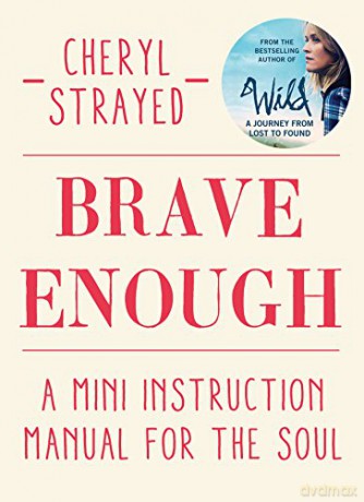 Brave Enough: A Mini Instruction Manual for the Soul - Cheryl Strayed [KSIĄŻKA]
