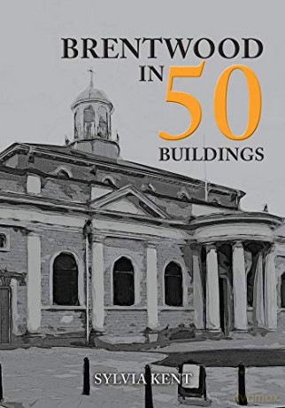 Brentwood in 50 Buildings - Sylvia Kent [KSIĄŻKA]