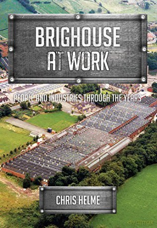 Brighouse at Work: People and Industries Through the Years - Chris Helme [KSIĄŻKA]
