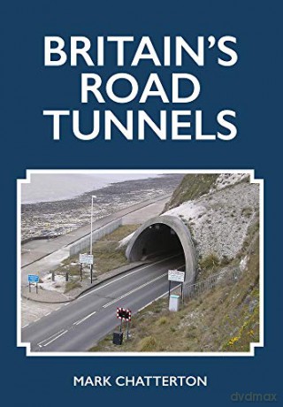 Britain's Road Tunnels - Mark Chatterton [KSIĄŻKA]