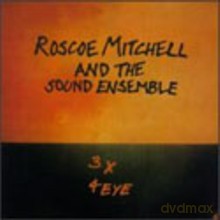 Roscoe Mitchell and The Sound Ensemble: 3 X 4 Eye [CD]