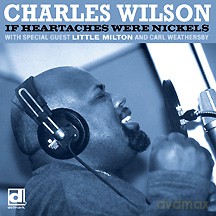 Charles Wilson, Little Milton: If Heartaches Were Nickels [CD]