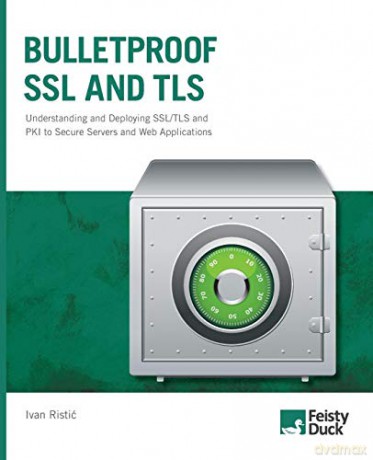 Bulletproof SSL and TLS - Ivan Ristic [KSIĄŻKA]