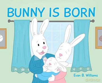 Bunny Is Born - Evan B. Williams [KSIĄŻKA]