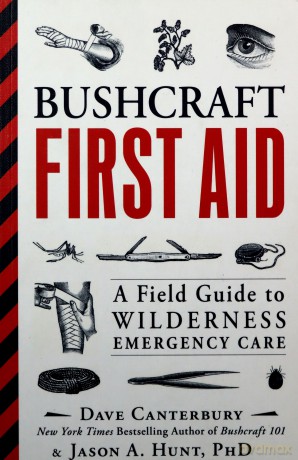 Bushcraft First Aid: A Field Guide to Wilderness Emergency Care - Dave Canterbury [KSIĄŻKA]
