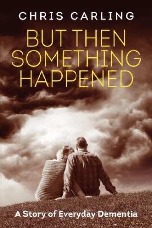 But Then Something Happened: A Story of Everyday Dementia - Chris Carling [KSIĄŻKA]