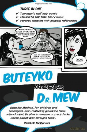 Buteyko Meets Dr Mew: Buteyko Method. For Teenagers, Also Featuring Guidance from Orthodontist Dr Mew to Ensure Correct Facial Development and Straight Teeth - Patrick McKeown [KSIĄŻKA]