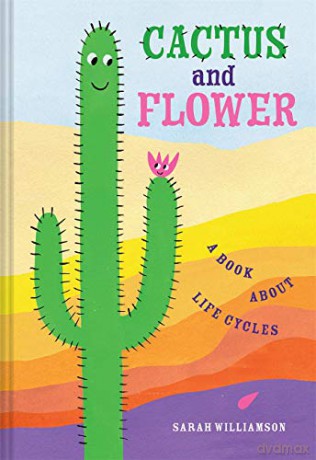 Cactus and Flower: A Book About Life Cycles - Sarah Williamson [KSIĄŻKA]