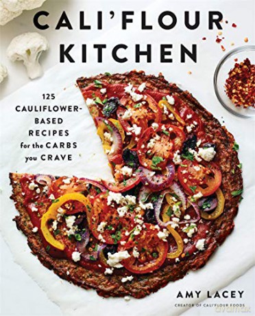 Cali'flour Kitchen: 125 Cauliflower-Based Recipes for the Carbs You Crave - Amy Lacey [KSIĄŻKA]