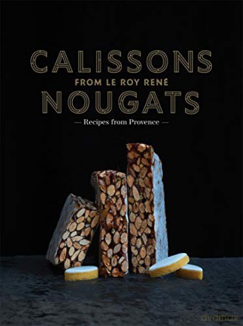 Calissons Nougats from Le Roy Rene - Marie-Catherine de La Roche [KSIĄŻKA]
