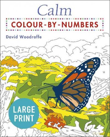 Calm Large Print Colour by Numbers: -: - (Arcturus Large Print Colour by Numbers Collection) - David Woodroffe [KSIĄŻKA]