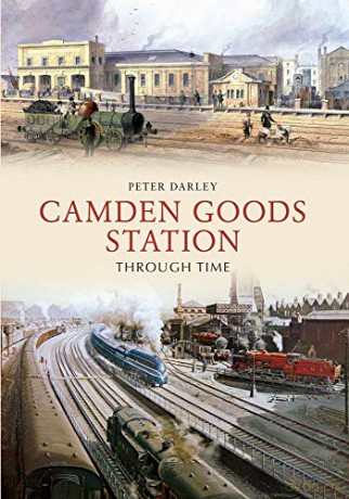Camden Goods Station Through Time - Peter Darley [KSIĄŻKA]