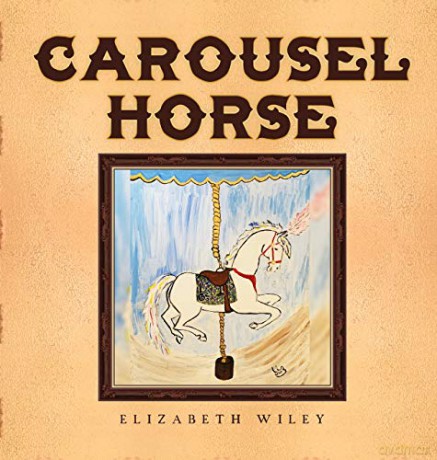 Carousel Horse: Keiry: Equine Therapy Champion - Elizabeth Wiley [KSIĄŻKA]