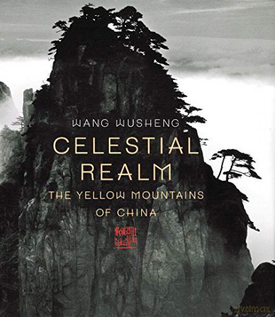 Celestial Realm: The Yellow Mountains of China - Wang Wusheng [KSIĄŻKA]