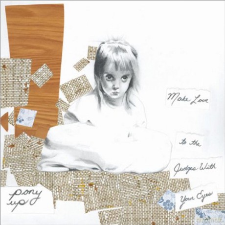 Pony Up: Make Love To The Judges With Your Eyes [CD]
