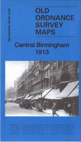 Central Birmingham 1913: Warwickshire Sheet 14.05c (Old Ordnance Survey Maps of Warwickshire) [KSIĄŻKA]