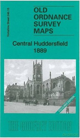 Central Huddersfield 1889: Yorkshire Sheet 246.15a (Old Ordnance Survey Maps of Yorkshire) - Alan Godfrey [KSIĄŻKA]