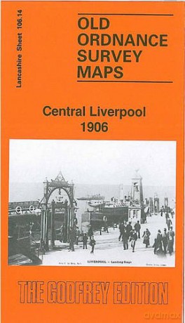 Central Liverpool 1906: Lancashire Sheet 106.14 (Old O.S. Maps of Lancashire) - Kay Parrott [KSIĄŻKA]