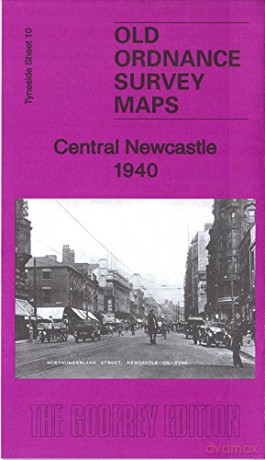 Central Newcastle 1940: Tyneside Sheet 11.3 (Old Ordnance Survey Maps of Tyneside) - Anthea Lang [KSIĄŻKA]