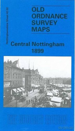 Central Nottingham 1899: Nottinghamshire Sheet 42.02 (Old O.S. Maps of Nottinghamshire) - Alan Godfrey [KSIĄŻKA]
