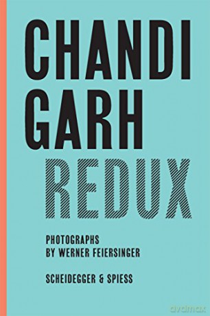 Chandigarh Redux: Le Corbusier, Pierre Jeanneret, Jane B. Drew, E. Maxwell Fry - Martin Fiersinger [KSIĄŻKA]