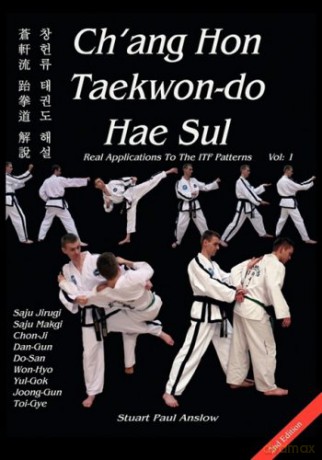 Ch'ang Hon Taekwon-do Hae Sul - Real Applications to the ITF Patterns: Vol 1 - Stuart Paul Anslow [KSIĄŻKA]