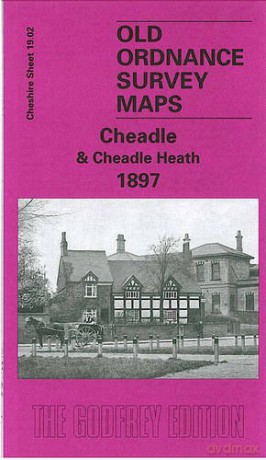 Cheadle and Cheadle Heath 1897: Cheshire Sheet 19.02 (Old O.S. Maps of Cheshire) - Chris Makepeace [KSIĄŻKA]